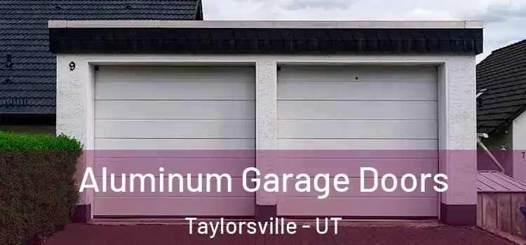  Aluminum Garage Doors Taylorsville - UT