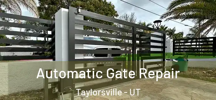 Automatic Gate Repair Taylorsville - UT