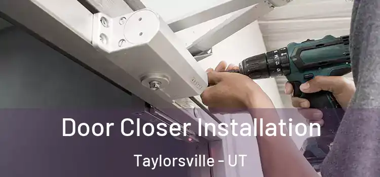  Door Closer Installation Taylorsville - UT