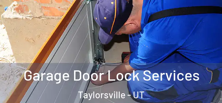 Garage Door Lock Services Taylorsville - UT