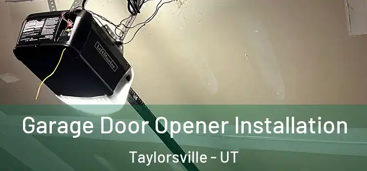  Garage Door Opener Installation Taylorsville - UT