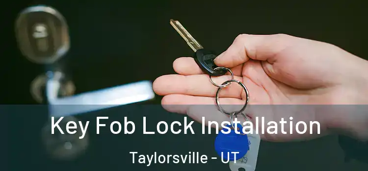  Key Fob Lock Installation Taylorsville - UT