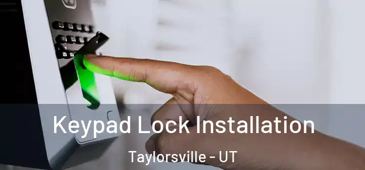 Keypad Lock Installation Taylorsville - UT