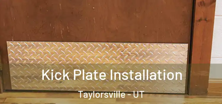 Kick Plate Installation Taylorsville - UT