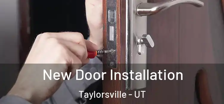 New Door Installation Taylorsville - UT