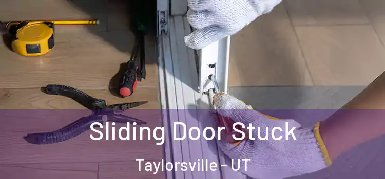  Sliding Door Stuck Taylorsville - UT