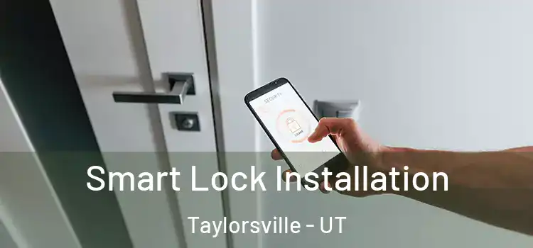 Smart Lock Installation Taylorsville - UT